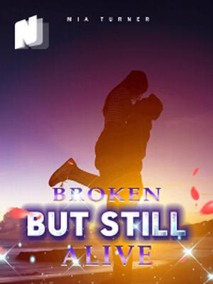 Broken, but still Alive