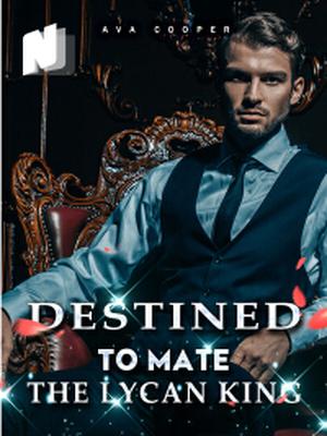 Destined to Mate the Lycan King