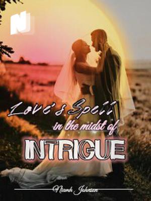 Love's Spell in the Midst of Intrigue