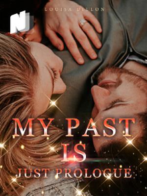My Past is Just Prologue