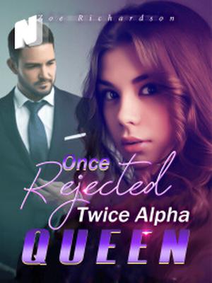 Once Rejected, Twice Alpha Queen