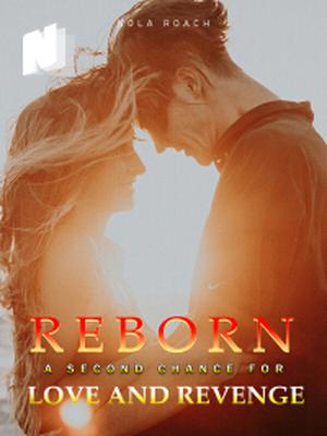 Reborn _ A Second Chance for Love and Revenge
