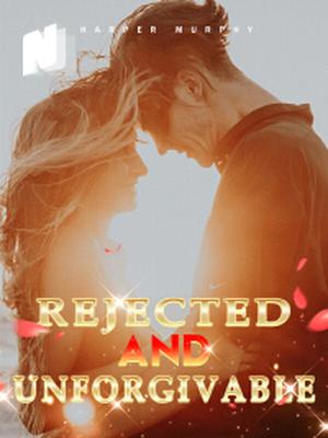 Rejected And Unforgivable