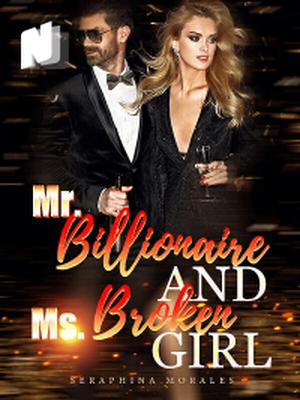 Mr. Billionaire and Ms. Broken Girl