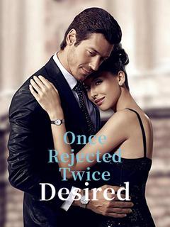 Once Rejected, Twice Desired
