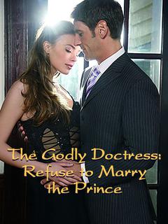 The Godly Doctress: Refuse to Marry the Prince