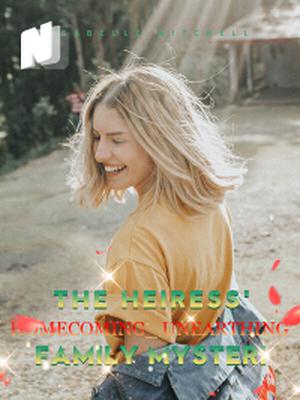 The Heiress' Homecoming_ Unearthing Family Mysteri