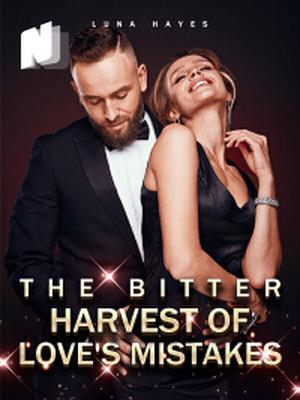 The Bitter Harvest of Love's Mistakes