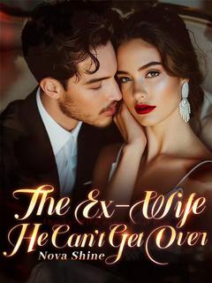 The Ex-Wife He  Can't Get Over