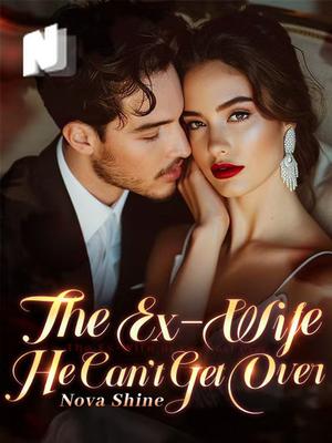 The Ex-Wife He  Can't Get Over