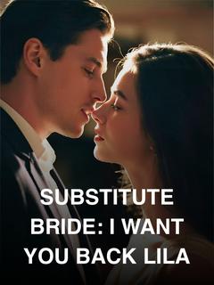 SUBSTITUTE BRIDE: I WANT YOU BACK LILA
