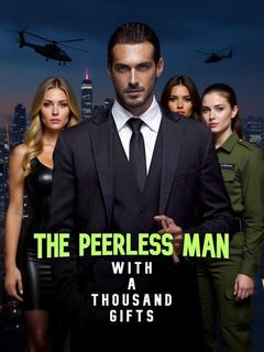The Peerless Man With A Thousand Gifts