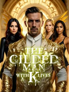 The Gilded Man With A Thousand Lives