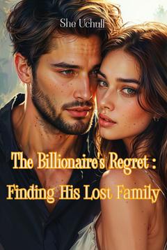 The Billionaire's Regret: Finding His Lost Family 